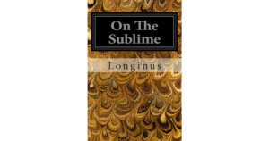 Longinus and His Famous On The Sublime Longinus